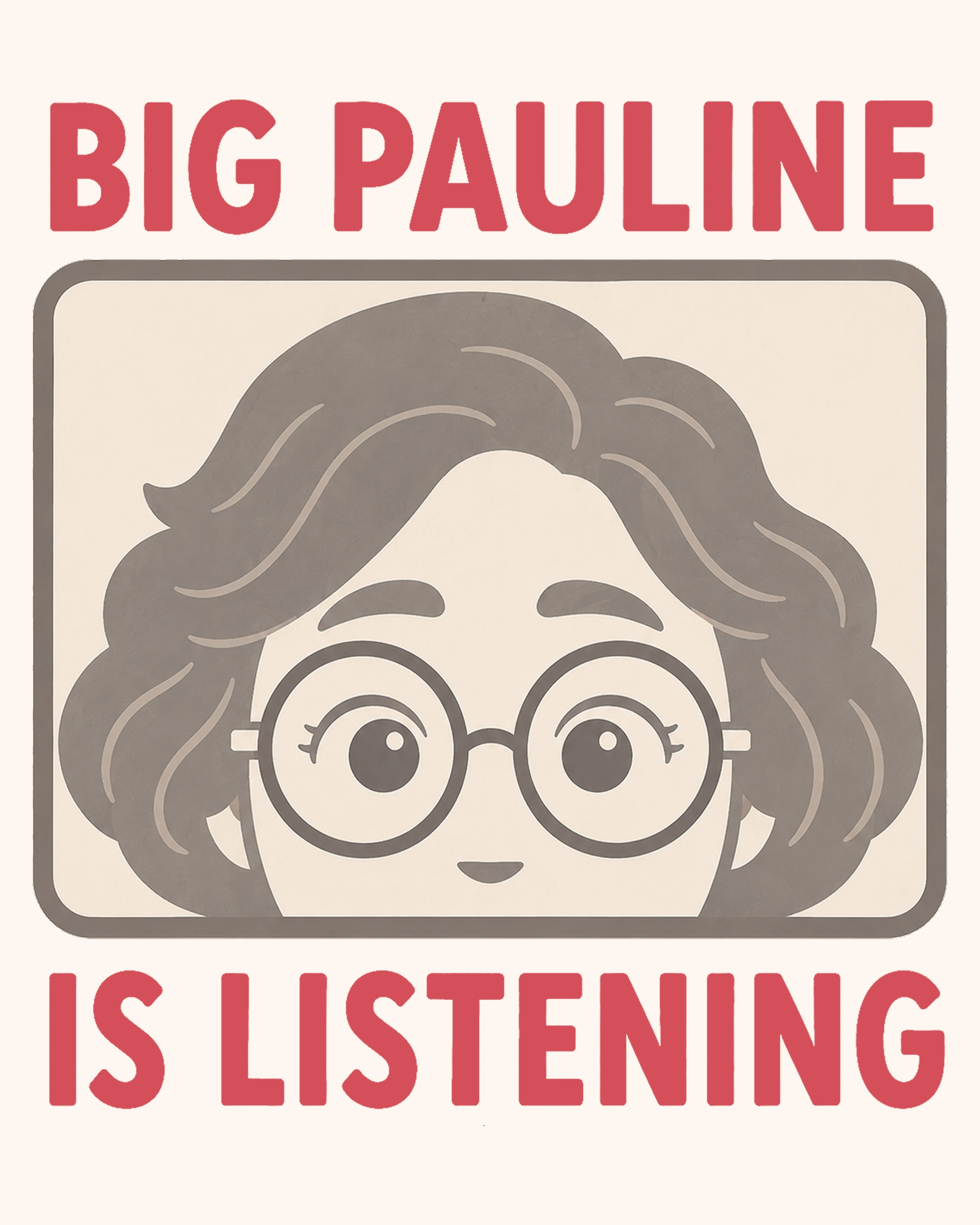 "Big Pauline is listening" poster